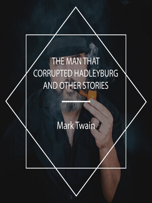 cover image of The Man that Corrupted Hadleyburg and Other Stories